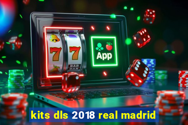 kits dls 2018 real madrid